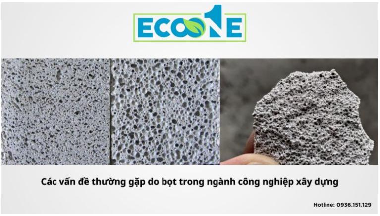 vấn đề thường gặp do bọt trong ngành công nghiệp xây dựng